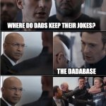 Dadabase | WHERE DO DADS KEEP THEIR JOKES? THE DADABASE | image tagged in captain america bad joke | made w/ Imgflip meme maker