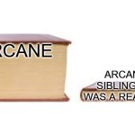 Day 347 of Arcane memes until the next season/series comes out. | ARCANE; ARCANE IF SIBLING LOVE WAS A REAL THING | image tagged in big book small book,arcane | made w/ Imgflip meme maker