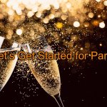 Champagne | Let’s Get Started for Party! | image tagged in champagne | made w/ Imgflip meme maker