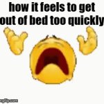 real | how it feels to get out of bed too quickly | image tagged in gifs,relatable,relatable memes,fading away | made w/ Imgflip video-to-gif maker