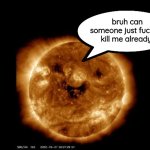 can the sun die already