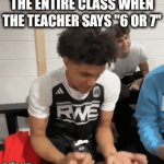 "SIX SEVEN" like this ain't funny bro | THE ENTIRE CLASS WHEN THE TEACHER SAYS "6 OR 7" | image tagged in gifs,67 | made w/ Imgflip video-to-gif maker