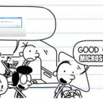 good one microsoft | MICROSOFT | image tagged in good one manny,windows error message,microsoft,memes | made w/ Imgflip meme maker