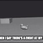 It's not weird I swear :( | PEOPLE WHEN I SAY THERE'S A EVENT AT MY FUNHOUSE | image tagged in gifs,run | made w/ Imgflip video-to-gif maker