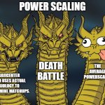 GojiCenter is a GOAT. | POWER SCALING; DEATH BATTLE; THE AVERAGE POWERSCALER; GOJICENTER WHO USES ACTUAL BIOLOGY TO DETERMINE MATCHUPS. | image tagged in three-headed dragon | made w/ Imgflip meme maker