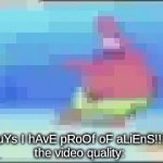 Enter a clever title for your gif! | "GuYs I hAvE pRoOf oF aLiEnS!!1!"
the video quality: | image tagged in gifs,aliens,yes | made w/ Imgflip video-to-gif maker