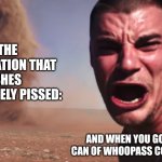 Mom at a job shes done with coworkers: | THE REALIZATION THAT SHES ABSOLUTELY PISSED:; AND WHEN YOU GOT A CAN OF WHOOPASS COMING: | image tagged in here it comes | made w/ Imgflip meme maker