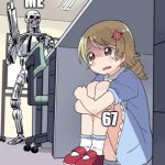 someone just hate me for hating 67 | ME; 67 | image tagged in anime girl hiding from terminator,memes,67,hate,brainrot,gen alpha | made w/ Imgflip meme maker