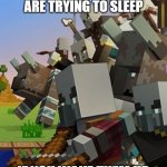 Illagers | SHHH DUSTY CROPHOPPER, THE ILLAGERS ARE TRYING TO SLEEP; IF YOU WAKE THEM UP, THINGS WILL NOT BE GOOD | image tagged in illagers,planes,dusty crophopper,minecraft | made w/ Imgflip meme maker