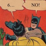 Batman Says No To 6 7 | 6…; NO! | image tagged in memes,batman slapping robin,6 7,six seven,what is it,stupid trends | made w/ Imgflip meme maker