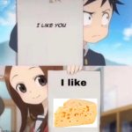 cheeze. | image tagged in i like you | made w/ Imgflip meme maker