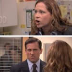 Michael Scott I'm Just Going to Date Her Harder Office