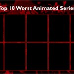 Top 10 Worst Animated Series meme