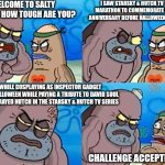 Welcome to the Salty Spitoon | WELCOME TO SALTY SPITOON, HOW TOUGH ARE YOU? I SAW STARSKY & HUTCH TV SERIES MARATHON TO COMMEMORATE ITS 50TH ANNIVERSARY BEFORE HALLOWEEN KICKING IN; ALL WHILE COSPLAYING AS INSPECTOR GADGET DURING HALLOWEEN WHILE PAYING A TRIBUTE TO DAVID SOUL WHO PORTRAYED HUTCH IN THE STARSKY & HUTCH TV SERIES; CHALLENGE ACCEPTED, LAD! | image tagged in welcome to the salty spitoon,halloween,starsky and hutch | made w/ Imgflip meme maker