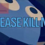 Please Kill Me