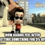 the best discounts in town | HOW ASIANS FEEL AFTER GETTING SOMETHING FOR 5% OFF: | image tagged in gifs,walking | made w/ Imgflip video-to-gif maker