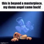 this is beyond a masterpiece. my damn angel came back! GIF Template