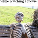 It feels like eternity to wait until there's no more ads | Me waiting for the ads to end on TV so I can get back to eating popcorn while watching a movie: | image tagged in memes,waiting skeleton,movie,funny,popcorn,ads | made w/ Imgflip meme maker