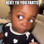 The kid who farts | WHEN THE KID NEXT TO YOU FARTS | image tagged in bombastic side eye | made w/ Imgflip meme maker