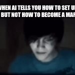 Mafia | WHEN AI TELLS YOU HOW TO SET UP A MAFIA, BUT NOT HOW TO BECOME A MAFIA BOSS | image tagged in gifs,funny,mafia | made w/ Imgflip video-to-gif maker
