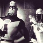 Ah the good old days | Me; Vinny | image tagged in mr incredible and frozone | made w/ Imgflip meme maker