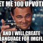 I will do it in my raiders stream | GET ME 100 UPVOTES; AND I WILL CREATE A LANGUAGE FOR IMGFLIP | image tagged in memes,leonardo dicaprio cheers | made w/ Imgflip meme maker