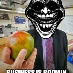 Troll Face Business is boomin meme