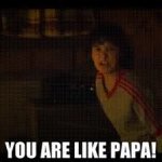 You are like papa GIF Template