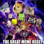 Avengers Endgame | THE GREAT MEME RESET | image tagged in avengers endgame | made w/ Imgflip meme maker