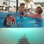 This meme is about Who_Am_I, Iceu, and that other guy | IMGFLIP; WHO_AM I; ICEU; WHOEVER THAT GUY IN THIRD PLACE IS | image tagged in mother ignoring kid drowning in a pool,iceu,who_am_i,whatever | made w/ Imgflip meme maker