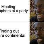 Meeting Philosophers just to find out they're continental | Meeting philosophers at a party; Finding out they're continental | image tagged in disappointed black guy,philosophy,continental philosophy,analytic philosophy | made w/ Imgflip meme maker