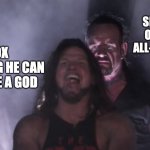 AJ Styles & Undertaker | SIR GIDEON OFNIR, THE ALL-HOLY BUILD; VOX THINKING HE CAN BECOME A GOD | image tagged in aj styles undertaker,elden ring,hazbin hotel | made w/ Imgflip meme maker