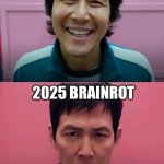 Squid Game | 2023 MEMES AND PASS; 2025 BRAINROT | image tagged in squid game | made w/ Imgflip meme maker