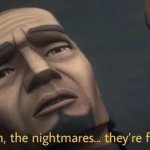 The mission the nightmares they're finally over