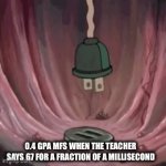Six or Seven | 0.4 GPA MFS WHEN THE TEACHER SAYS 67 FOR A FRACTION OF A MILLISECOND | image tagged in gifs,memes | made w/ Imgflip video-to-gif maker