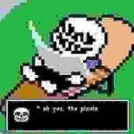 Sans ah yes, the pixels meme