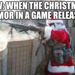 hohoho homing missile engage! | POV: WHEN THE CHRISTMAS ARMOR IN A GAME RELEASES | image tagged in memes,hohoho | made w/ Imgflip meme maker