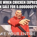*vacuum noises* | ME WHEN CHICKEN EXPRESS IS ON SALE FOR 0.00000001% OFF | image tagged in gifs,chicken express,i'll take your entire stock | made w/ Imgflip video-to-gif maker