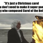 "is that a challenge?" | "It's just a Christmas carol you don't need to make it super good"
guy who composed Carol of the Bells: | image tagged in gifs,memes,funny,christmas,christmas memes,stop making me add so many tags for upvotes | made w/ Imgflip video-to-gif maker