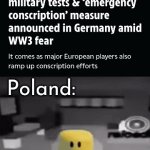 Germany re-arming? Ahh shit here we go again... | Poland: | image tagged in gifs,poland,germany,ww3,ptsd,back for round 3 | made w/ Imgflip video-to-gif maker