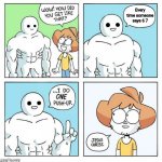 Don't stop saying it so I can get even more buff. | Every time someone says 6 7 | image tagged in wow how did you get like that template | made w/ Imgflip meme maker