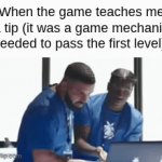 obviously so very important | When the game teaches me a tip (it was a game mechanic needed to pass the first level): | image tagged in gifs,oooohhhh,ohhhhhhhhhhhh,tips | made w/ Imgflip video-to-gif maker