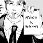 Andrew is listening. meme