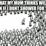 im not that smelly | WHAT MY MOM THINKS WILL HAPPEN IF I DONT SHOWER FOR 1 DAY: | image tagged in gifs,memes,funny,smelly,avoiding | made w/ Imgflip video-to-gif maker