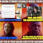 Probably a sign to reevaluate my life decisions | WHEN GACHA STUDIOS CASUALLY REVEAL THEIR PLAN; YEAH. AND SOON, THE ARKNIGHTSVERSE TOO; ARE YOU FULLY INVESTED IN THE HOYOVERSE? WHAT DID IT COST? MY TIME, SOCIAL LIFE, AND DOING MORE MEANINGFUL ACTIVITIES. AT LEAST I'M F2P; TO TRAP YOU IN THEIR GACHA ECOSYSTEM (GACHAVERSE) | image tagged in thanos what did it cost | made w/ Imgflip meme maker