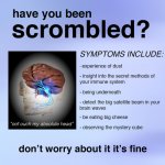 have you been scrombled?