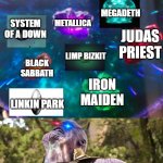 metal is life | SLIPKNOT; EQUILLIBRIUM; MEGADETH; METALLICA; SYSTEM OF A DOWN; JUDAS PRIEST; LIMP BIZKIT; BLACK SABBATH; IRON MAIDEN; LINKIN PARK; MY PLAYLIST ASF | image tagged in thanos infinity stones,metal,music,marvel,mcu,thanos | made w/ Imgflip meme maker