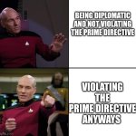 Kirk, Picard and Janeway | BEING DIPLOMATIC AND NOT VIOLATING THE PRIME DIRECTIVE; VIOLATING THE PRIME DIRECTIVE ANYWAYS | image tagged in picard no yes drake style,star trek,prime directive | made w/ Imgflip meme maker