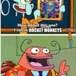 Spongebob Bold and Brash | ROCKET MONKEYS; ROCKET GUNKYS | image tagged in spongebob bold and brash,rocket monkeys,worst cartoons ever,bad cartoons,2010s | made w/ Imgflip meme maker