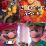 When they expect straight As | B LETTER GRADE; IT'S TRASH; DAD | image tagged in it s trash,memes,funny,mario | made w/ Imgflip meme maker